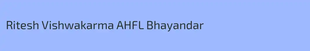 Ritesh Vishwakarma AHFL Bhayandar